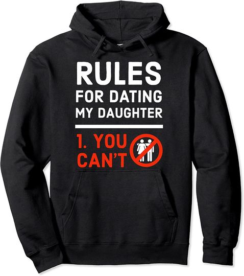 Rules For Dating My Daughter Parents Hoodie