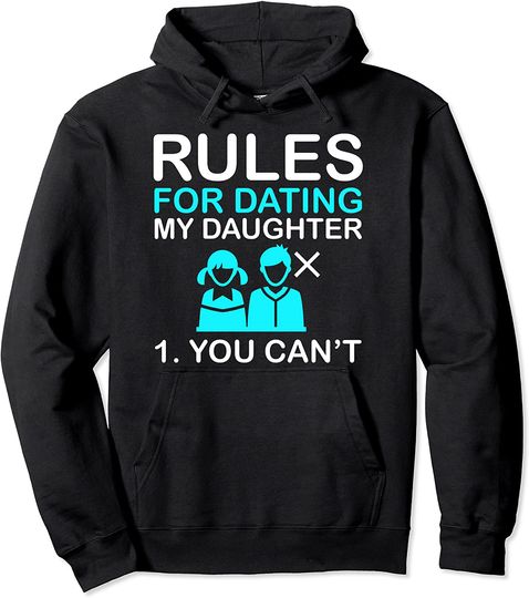 Rules For Dating My Daughter design You Can't Dad Hoodie