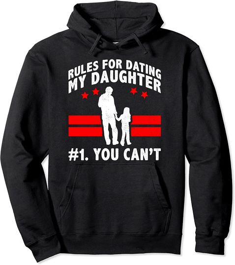 Rules For Dating My Daughter design You Can't Dad Hoodie