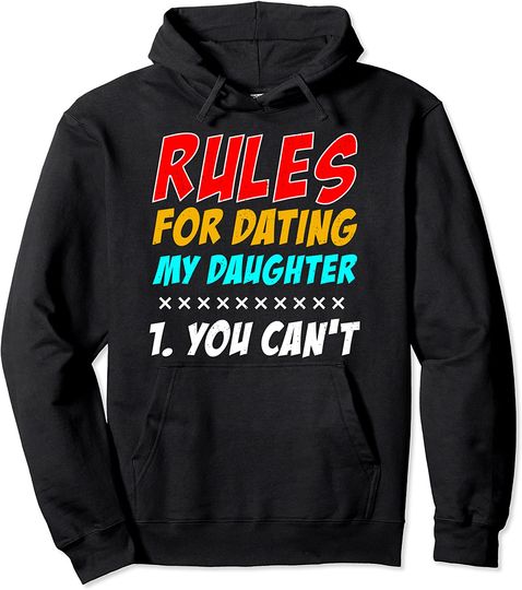 Rules For Dating My Daughter You Can't Dad Hoodie