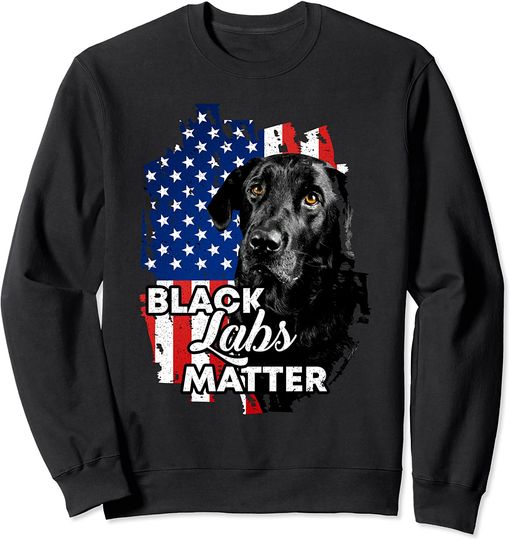 Black Labs Matter Labrador Retriever Sweatshirt