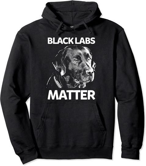 Funny Black Labs Matter Labrador Dog Mom Dad Gift Pullover Hoodie
