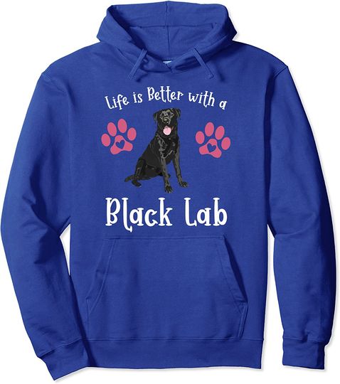 LIFE IS BETTER WITH A BLACK LAB Dog Mom Puppy Pet Owner Pullover Hoodie
