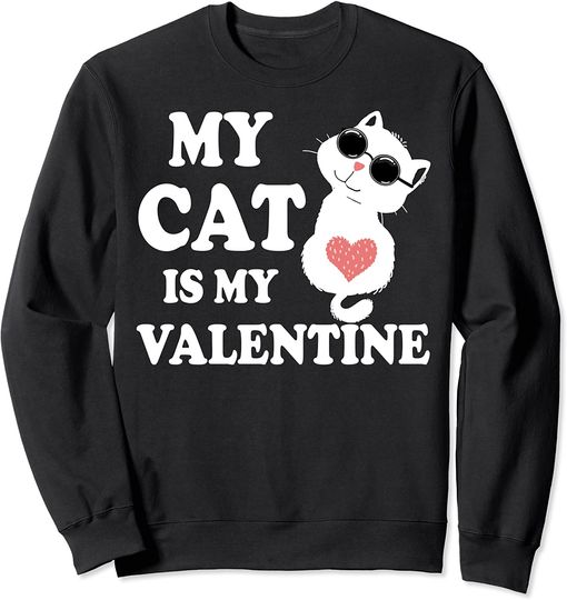 My Cat Is My Valentine Kitten Lover Heart Sweatshirt
