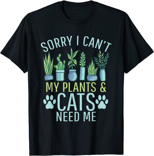 My Plants & Cats need me Outdoor and Gardening T-Shirt