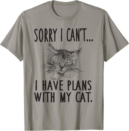 Sorry I Can't I Have Plans With My Cat T-Shirt Cute Cat Tee