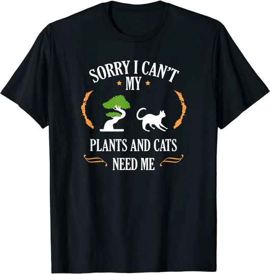 My Plants And Cats Needs Me Funny Garden Quote Gardener Gift T-Shirt