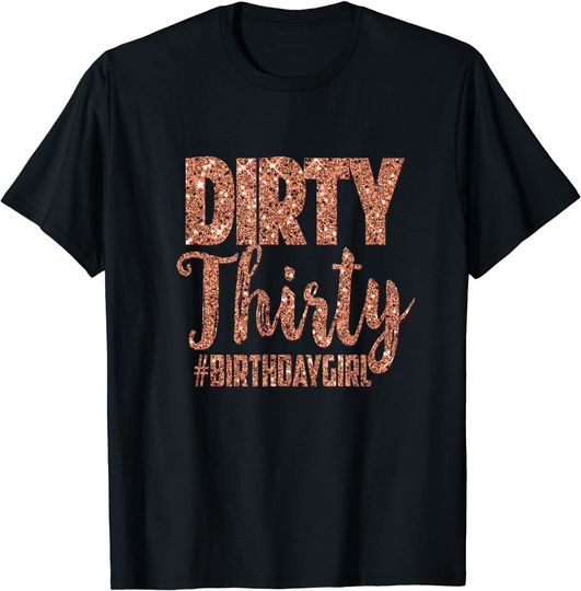 30th Birthday Girly Rose Dirty T-Shirt