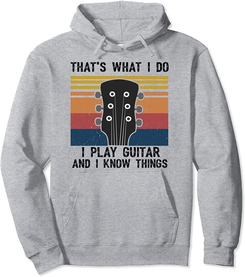 That's What I Do I Play Guitar And I Know Things Vintage Pullover Hoodie