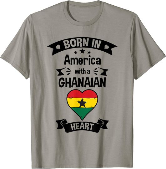 Born In America With A Ghanaian Heart Ghana Flag T-Shirt