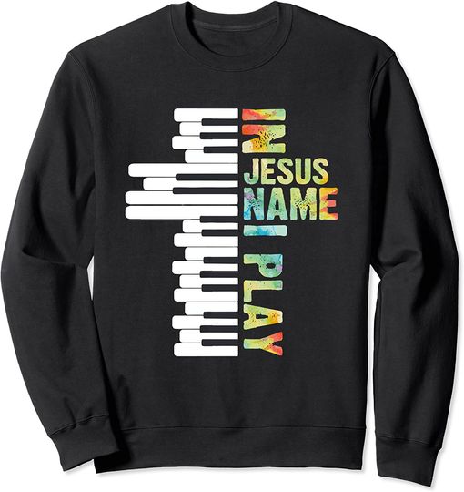In Jesus Name I Play Piano Christian Music Vintage Sweatshirt
