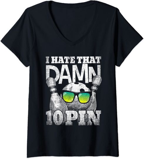 Womens I Hate That Damn 10 Pin Shirt Funny Bowling V-Neck T-Shirt