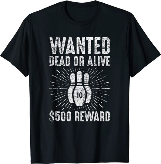 Wanted Dead Or Alive Funny Ten Bowling Pins T-Shirt