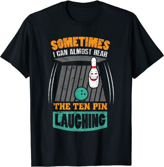 Funny Bowling 10 Pin Laughing Loser Fun T-Shirt