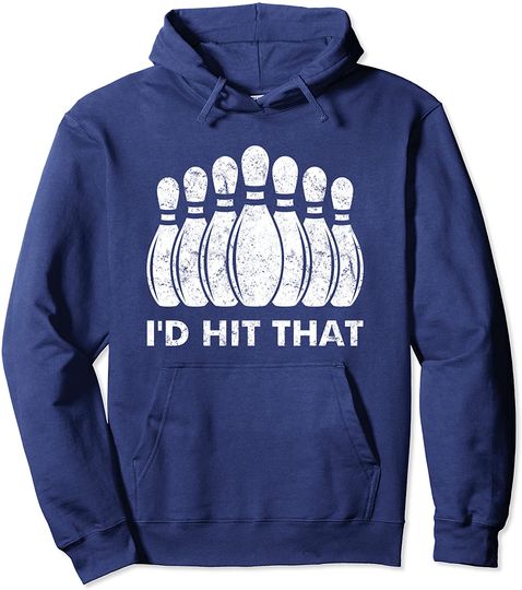 I'd Hit That Funny Bowling Pullover Hoodie