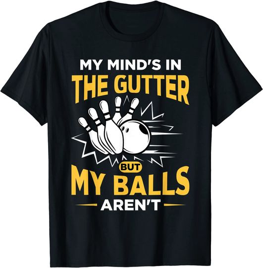 My Mind's In The Gutter - Funny Bowler & Bowling T-Shirt