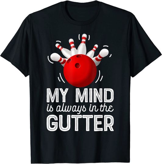 My Mind is Always in the Gutter T shirt Bowling Bowler Gift