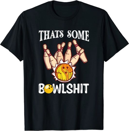 Thats Some Bowlshit Funny Quote For Bowlers T-Shirt