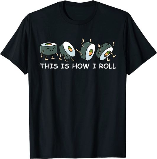 This Is How I Roll Sushi T-Shirt