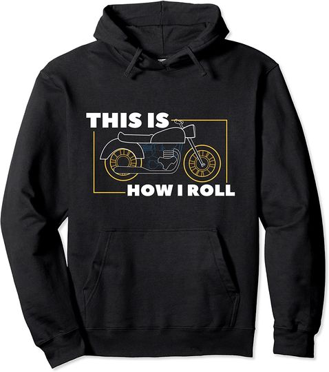 Motorcycle This Is How I Roll I Motorcycle Pullover Hoodie
