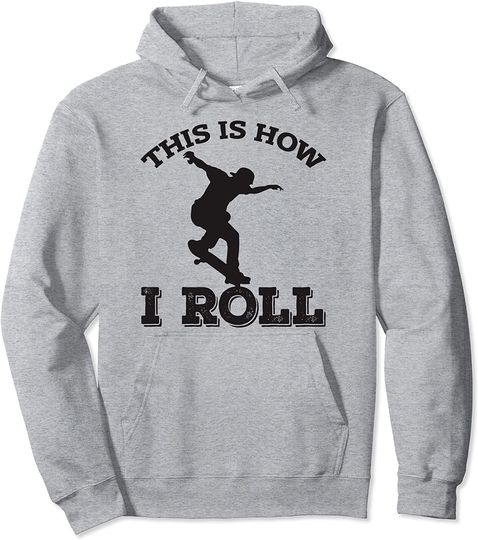 This Is How I Roll - Skateboard Pullover Hoodie