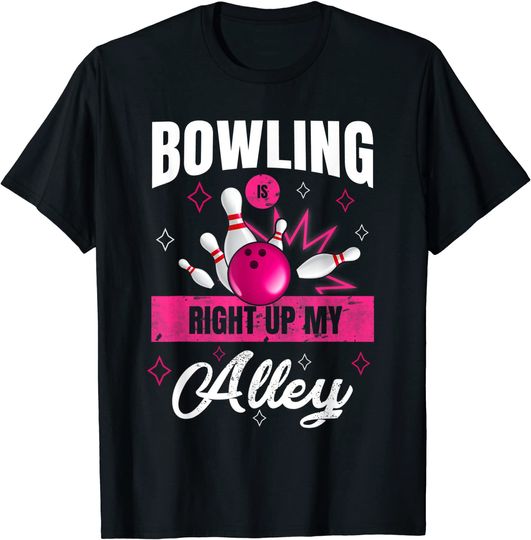 Bowling is right up my loves alley T-Shirt