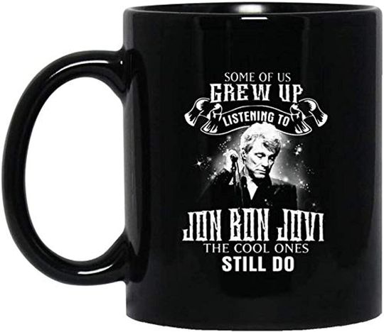 The Cool Ones Still Listen To Bon Jon Jovi Coffee Mug