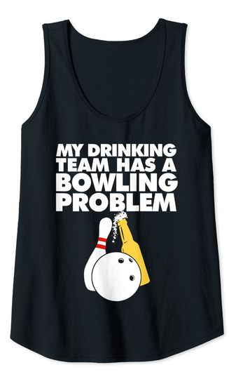My Drinking Team has a bowling problem Tank Top