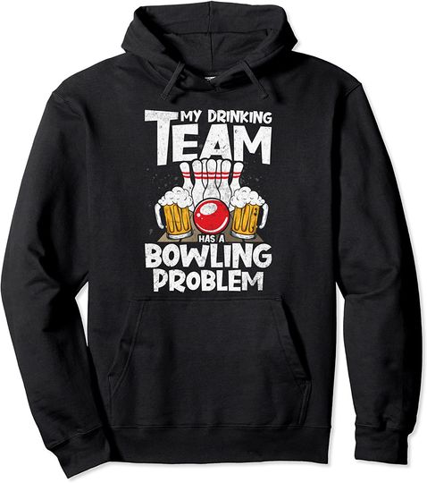 My Drinking Team Has A Bowling Problem Hoodie