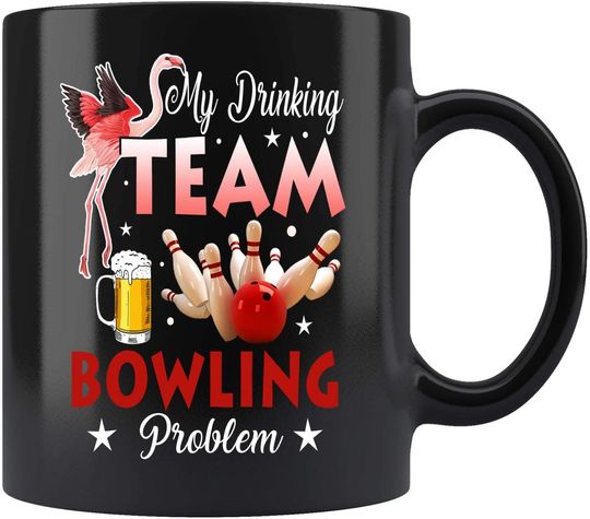My Drinking Team Has A Bowling Problem Mug