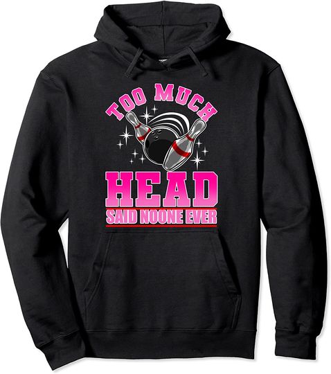Evil Ten Pin 10 Too Much Head Said No One  Bowler Hoodie