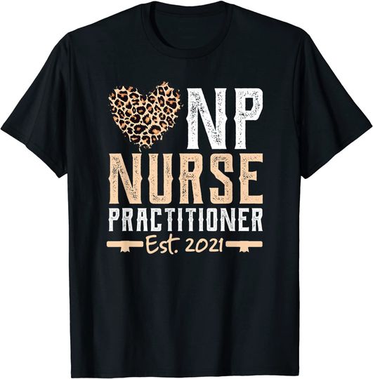 Nurse Practitioner Graduation NP APRN Nurse Grad 2021 T-Shirt