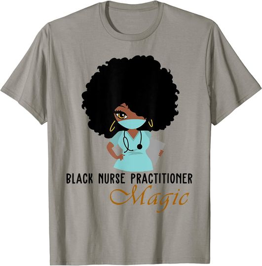Black Nurse Practitioner Magic Nurse Women 2021 T-Shirt