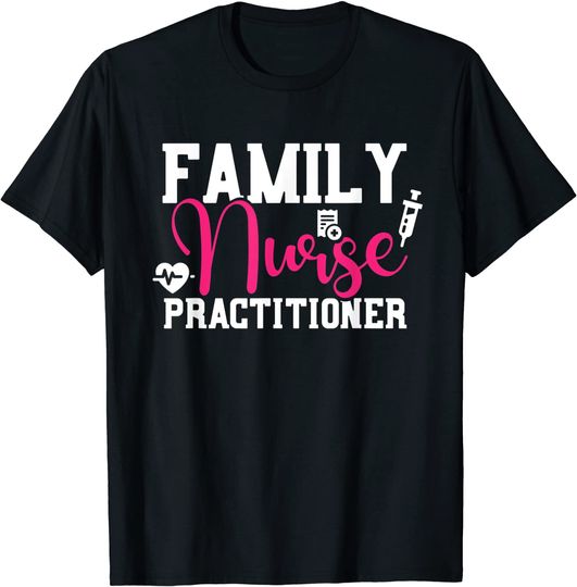 Family Nurse Practitioner Family Nursing Student T-Shirt