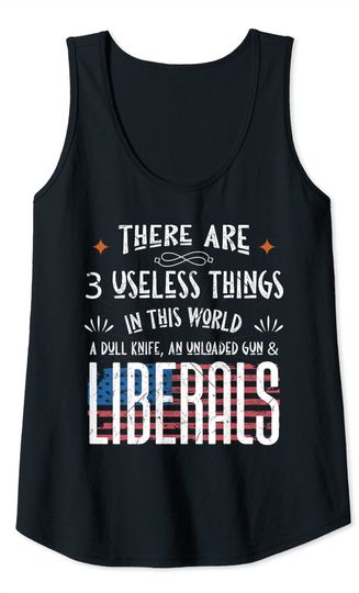 There Is 3 Useless Things In This World One Is Liberals Tank Top