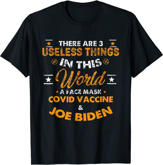 There Are Three Useless Things In This World funny Quote T-Shirt