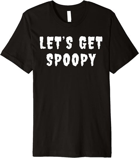 Let's Get Spoopy Funny Spooky Halloween Meme Premium T-Shirt