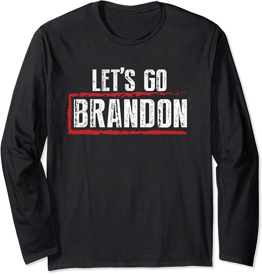 Let's Go Brandon For Men And Woman Long Sleeve
