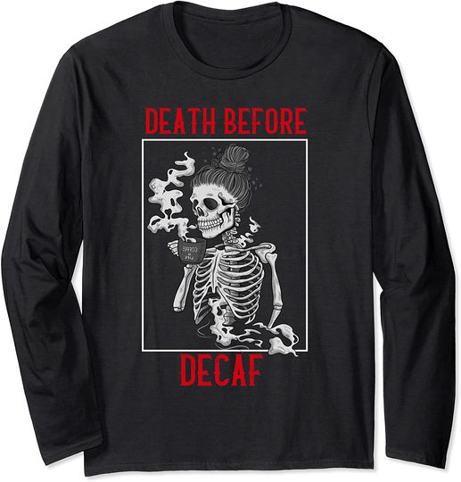 Dead Before Decaf Coffee Skeleton Skull Vintage Lover Long Sleeve