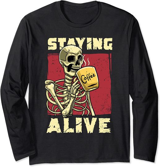 Skeleton Drinking Coffee Halloween Staying Alive Gothic Long Sleeve T-Shirt