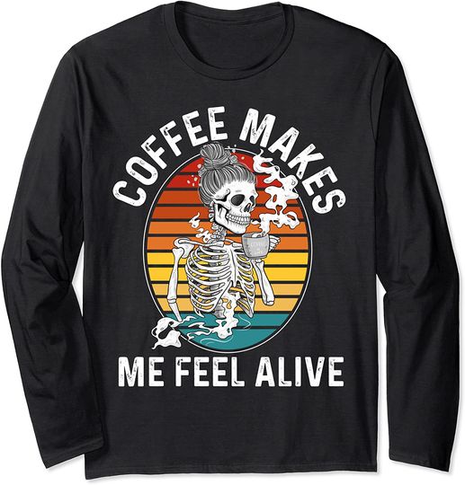Coffee Drinking Skeleton Retro Vintage Skeleton Coffee Alive Long Sleeve T-Shirt