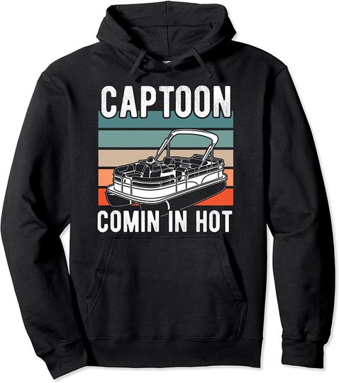Comin In Hot Pontoon Boating Captain Pontoon  Hoodie