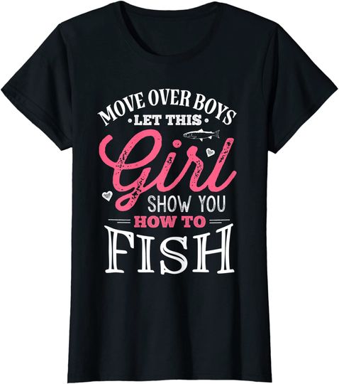 Womens Move Over Boys Let This Girl Show You How To Fish Fishing T-Shirt