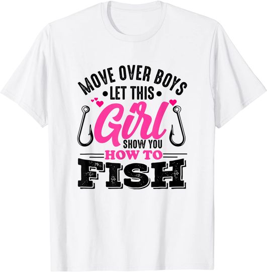 Move Over Boys Let This Girl Show You How To Fish Girls T-Shirt