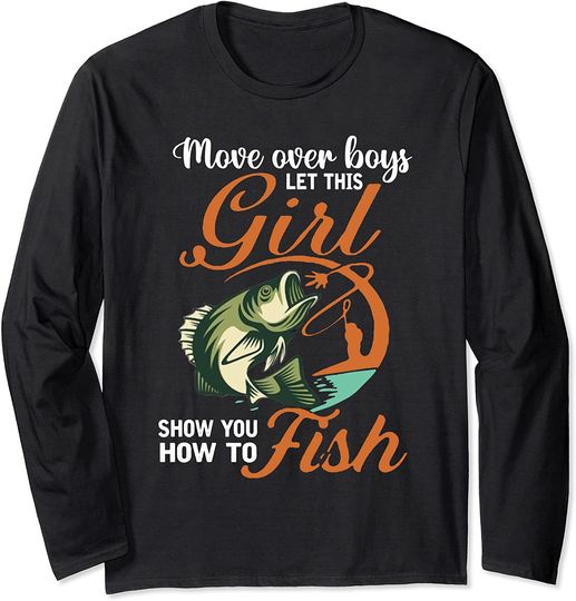 Move over boys let this girl show you how to fish fishing Long Sleeve