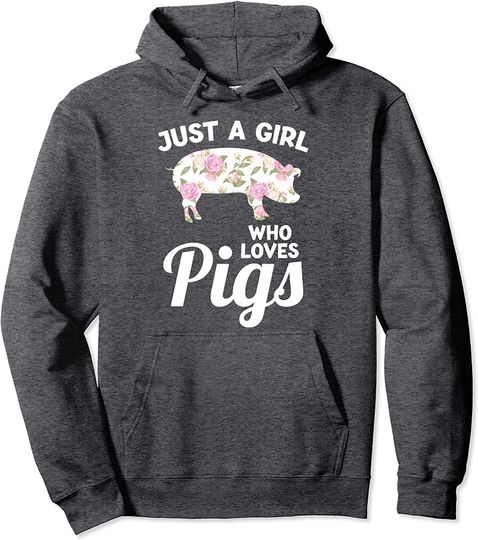Just a Girl who loves pigs Pig Pullover Hoodie