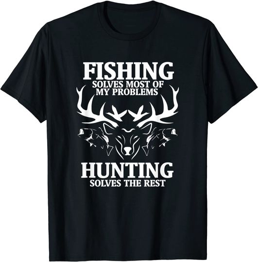 Fishing Solves Most of My Problems Hunting the Rest Costume T-Shirt