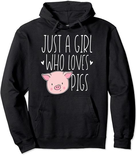Cute Just Girl Who Loves Pigs Funny Farm Animal Pullover Hoodie