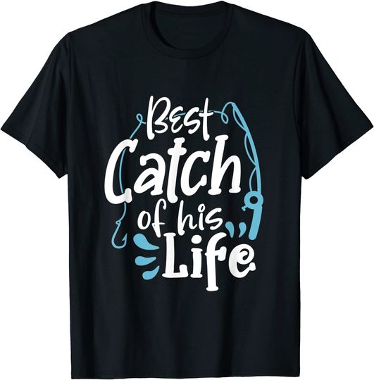 Best Catch Of His Life Matching Couples Fishing Quote Fisherman Fish T-Shirt