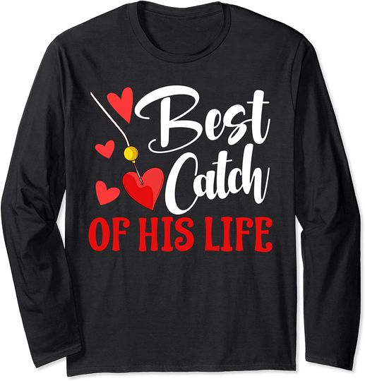 Best Catch Of His Life Couples Valentine's Day Couple Long Sleeve